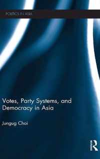 Votes, Party Systems and Democracy in Asia