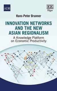 Innovation Networks and the New Asian Regionalism