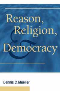 Reason, Religion, and Democracy