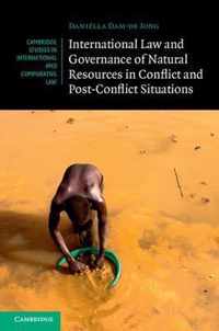 International Law and Governance of Natural Resources in Conflict and Post-Conflict Situations