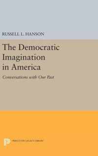 The Democratic Imagination in America - Conversations with Our Past