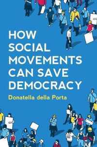 How Social Movements Can Save Democracy Democratic Innovations from Below