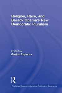 Religion, Race, and Barack Obama's New Democratic Pluralism