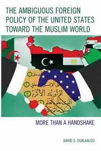 The Ambiguous Foreign Policy of the United States toward the Muslim World