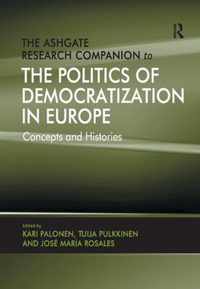 The Ashgate Research Companion to the Politics of Democratization in Europe