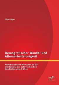 Demografischer Wandel und Altersarbeitslosigkeit