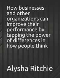 How businesses and other organizations can improve their performance by tapping the power of differences in how people think