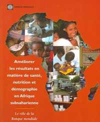 Ameliorer Les Resultats En Matiere de Sante, Nutrition Et Demographie En Afrique Subsaharienne/ Improving Health, Nutrition, And Population Outcomes in Sub-saharan Africa