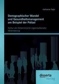 Demographischer Wandel und Gesundheitsmanagement am Beispiel der Polizei