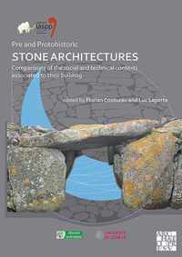 Pre and Protohistoric Stone Architectures: Comparisons of the Social and Technical Contexts Associated to Their Building