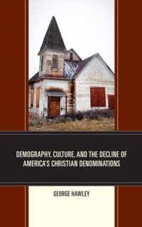 Demography, Culture, and the Decline of America's Christian Denominations