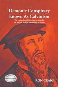 Demonic Conspiracy Known As Calvinism