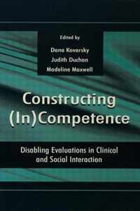 Constructing (In)Competence: Disabling Evaluations in Clinical and Social Interaction