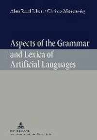 Aspects of the Grammar and Lexica of Artificial Languages