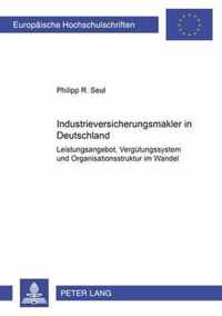 Industrieversicherungsmakler in Deutschland; Leistungsangebot, Vergutungssystem und Organisationsstruktur im Wandel