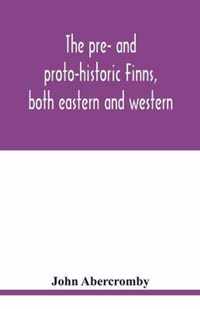 The pre- and proto-historic Finns, both eastern and western, with the magic songs of the west Finns