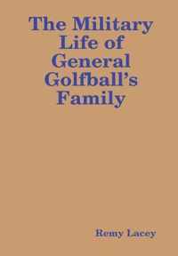 The Military Life of General Golfball's Family