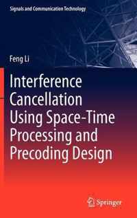 Interference Cancellation Using Space Time Processing and Precoding Design