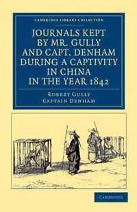 Journals Kept By Mr. Gully And Capt. Denham During A Captivity In China In The Year 1842