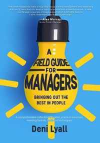 A Field Guide for Managers: bringing out the best in people