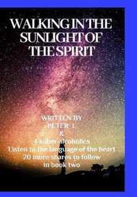 Walking in the sunlight of the spiritJourneys in sobriety