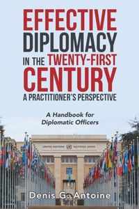 Effective Diplomacy in the Twenty-First Century a Practitioner's Perspective