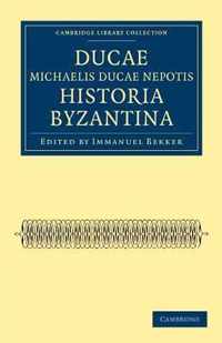 Ducae Michaelis Ducae Nepotis Historia Byzantina