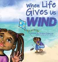 When Life Gives Us Wind