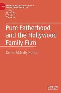 Pure Fatherhood and the Hollywood Family Film