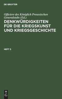 Denkwurdigkeiten Fur Die Kriegskunst Und Kriegsgeschichte. Heft 5