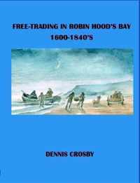 FREE TRADING IN ROBIN HOOD'S BAY 1600-1840's