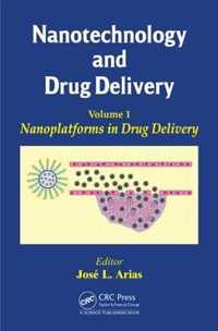 Nanotechnology and Drug Delivery, Volume One: Nanoplatforms in Drug Delivery