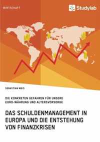 Das Schuldenmanagement in Europa und die Entstehung von Finanzkrisen