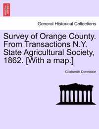 Survey of Orange County. from Transactions N.Y. State Agricultural Society, 1862. [With a Map.]