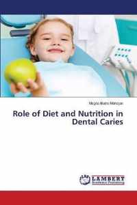 Role of Diet and Nutrition in Dental Caries