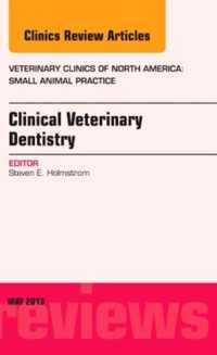 Clinical Veterinary Dentistry, An Issue of Veterinary Clinics: Small Animal Practice