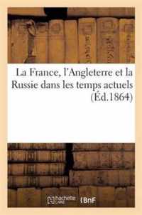 La France, l'Angleterre Et La Russie Dans Les Temps Actuels, Et Des Perils Que La Politique Russe