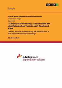 Corporate Downsizing aus der Sicht der deontologischen Theorie nach Rawls und Kant