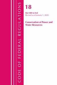 Code of Federal Regulations, Title 18 Conservation of Power and Water Resources 400-End, Revised as of April 1, 2020