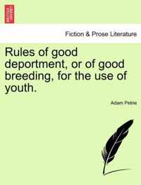 Rules of Good Deportment, or of Good Breeding, for the Use of Youth.