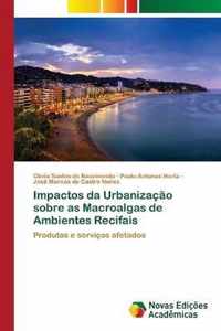 Impactos da Urbanizacao sobre as Macroalgas de Ambientes Recifais