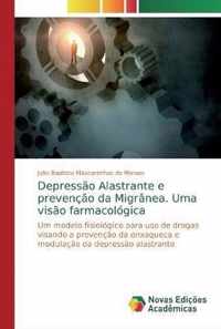 Depressao Alastrante e prevencao da Migranea. Uma visao farmacologica