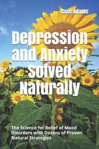 Depression and Anxiety Solved Naturally