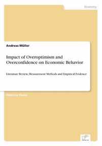 Impact of Overoptimism and Overconfidence on Economic Behavior