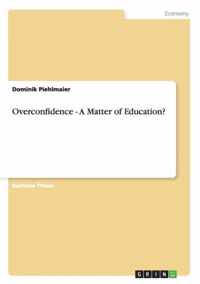 Overconfidence - A Matter of Education?