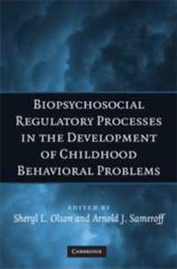 Biopsychosocial Regulatory Processes in the Development of Childhood Behavioral Problems