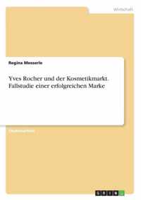 Yves Rocher und der Kosmetikmarkt. Fallstudie einer erfolgreichen Marke