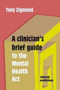 A Clinician's Brief Guide to the Mental Health Act