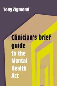 A Clinician's Brief Guide to the Mental Health Act