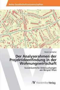 Der Analyserahmen der Projektideenfindung in der Wohnungswirtschaft